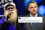 cauvery calling donations, Leonardo DiCaprio support to cauvery calling, civil society groups ask dicaprio to withdraw support for cauvery calling, Endangered