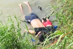 migrants, El Salvador, shocking photo of drowned father and daughter highlights perils facing by many migrants, Us mexico border