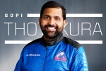 Gopi Thotakura Blue Origin, Gopi Thotakura, gopi thotakura becomes 1st indian space tourist on blue origin s private launch, Tca