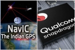NavIC, Qualcomm, qualcomm launches chipsets with isro s navic gps for android smartphones, Indian companies