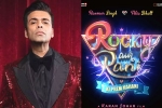 Rocky Aur Rani Ki Prem Kahani, Rocky Aur Rani Ki Prem Kahani budget, karan johar s next film is rocky aur rani ki prem kahani, Kahani