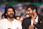 prabhas in baahubali, rana daggubati age, prabhas was the pillar of baahubali says rana daggubati, Housefull 3