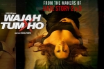 Wajah Tum Ho movie, Wajah Tum Ho official, wajah tum ho hindi movie, Sherlyn