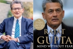 Mind Without Fear, rajat gupta memoir, indian american businessman rajat gupta tells his side of story in his new memoir mind without fear, Visa fraud