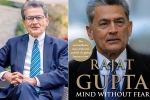 Mind Without Fear by rajat gupta, Indian American Businessman Rajat Gupta, indian american businessman rajat gupta tells his side of story in his new memoir mind without fear, Savvy