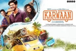 Karwaan Bollywood movie, Mithila Palkar, karwaan hindi movie, Kriti kharbanda