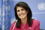 Ambassador, U.S., u s ambassador to the un nikki haley to visit india today, Indian government officials