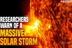 Massive Solar Storm 2021 date, Massive Solar Storm 2021 internet, researchers warn of a massive solar storm, Solar storm